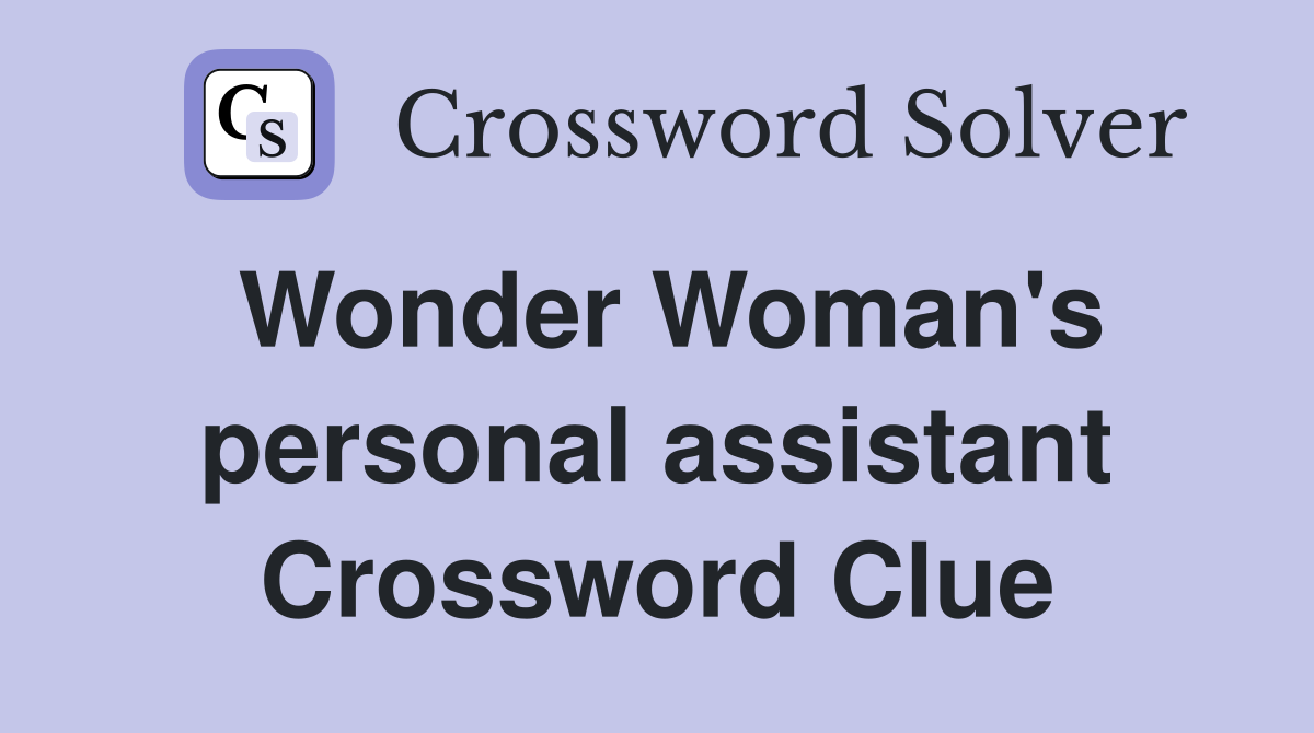 Wonder Woman's personal assistant Crossword Clue