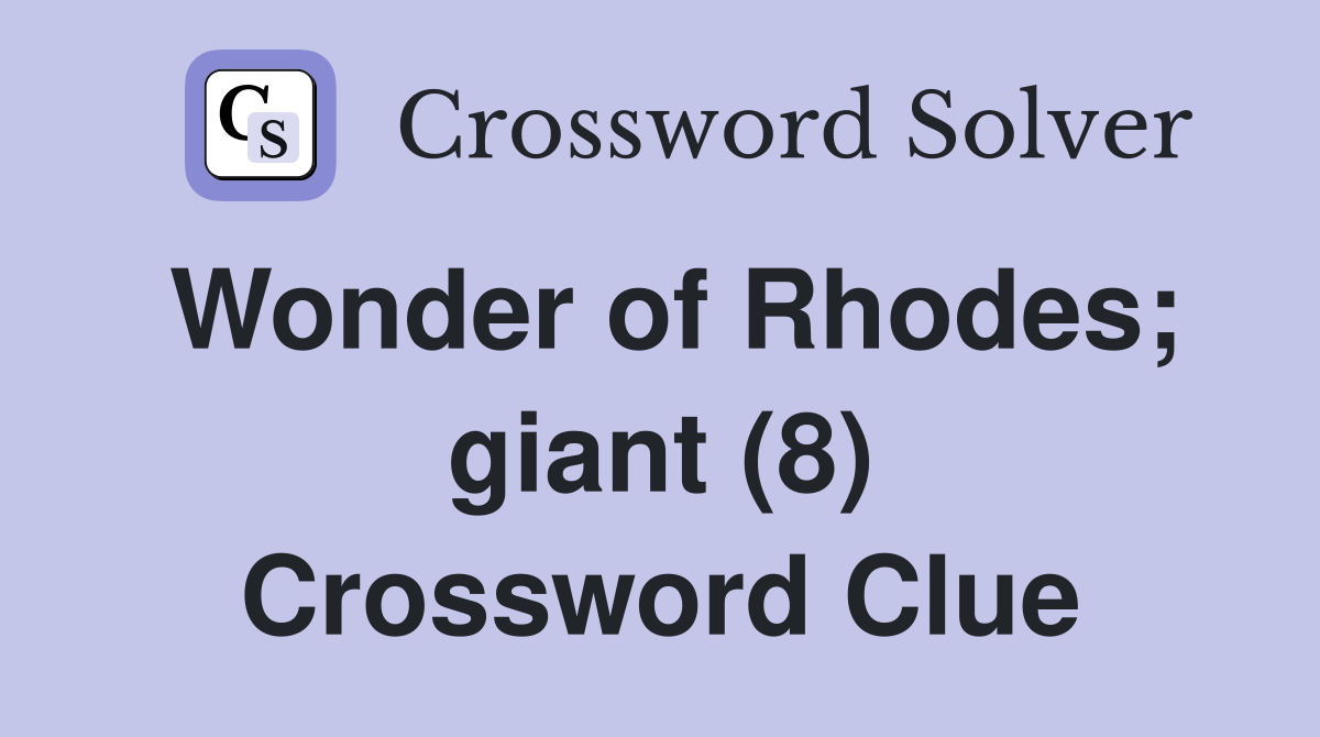 Wonder of Rhodes; giant (8) Crossword Clue