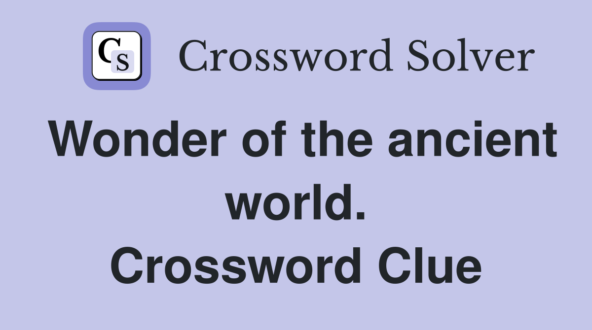 Wonder of the ancient world. Crossword Clue