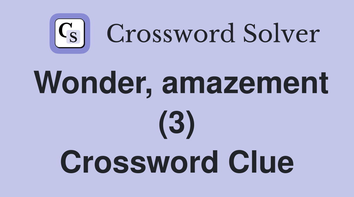 Wonder, amazement (3) Crossword Clue