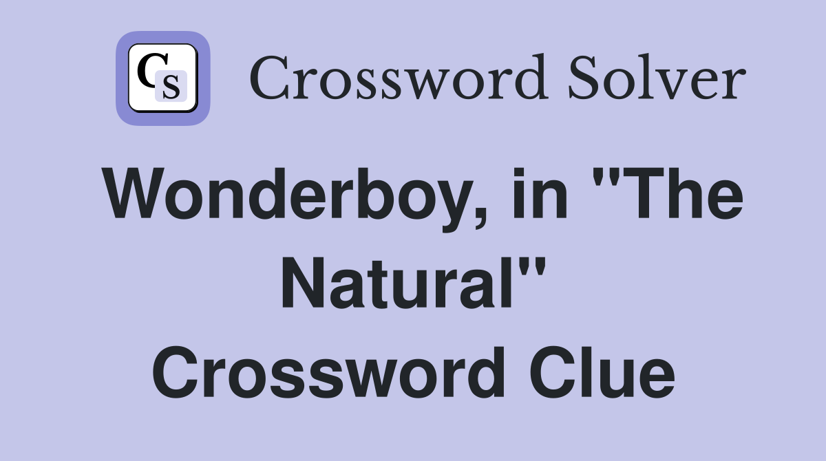 Wonderboy, in "The Natural" Crossword Clue