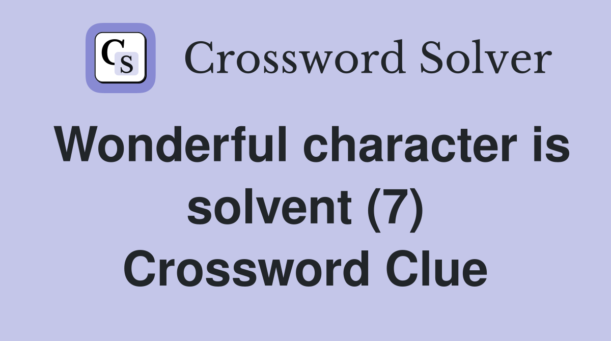 Wonderful character is solvent (7) Crossword Clue