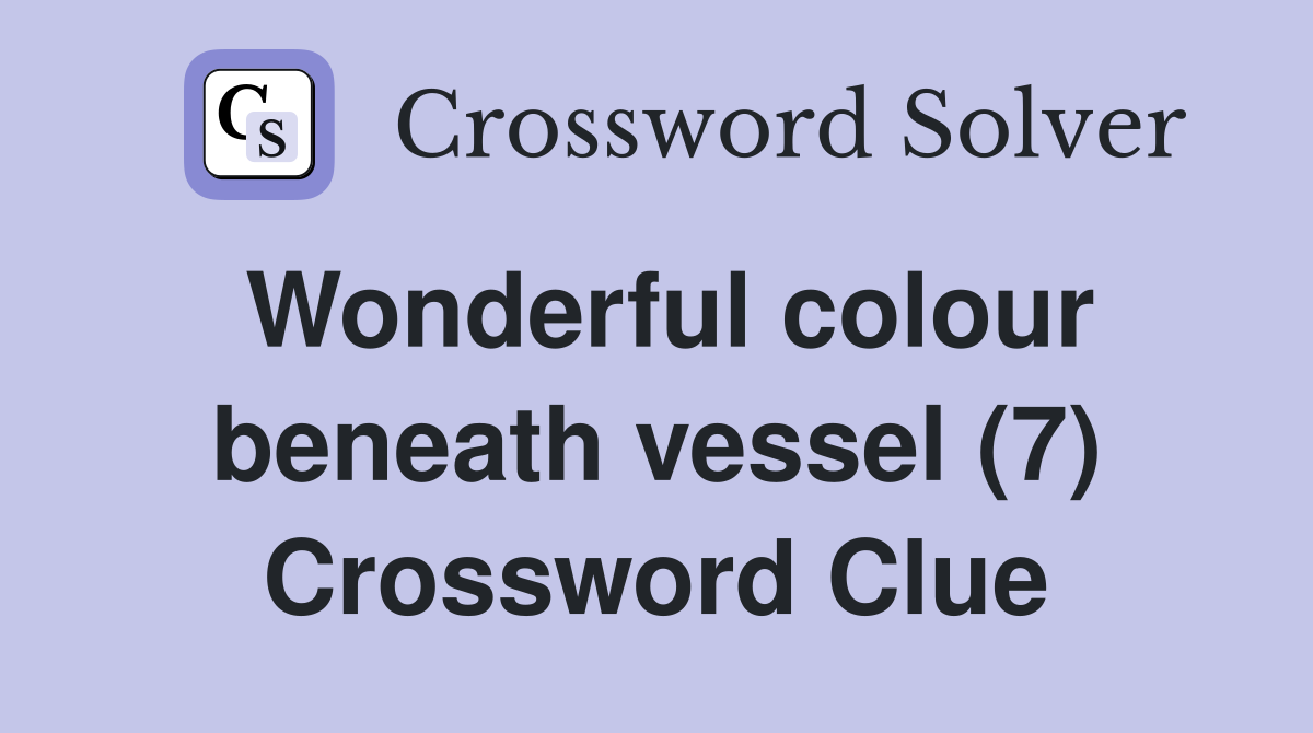 Wonderful colour beneath vessel (7) Crossword Clue