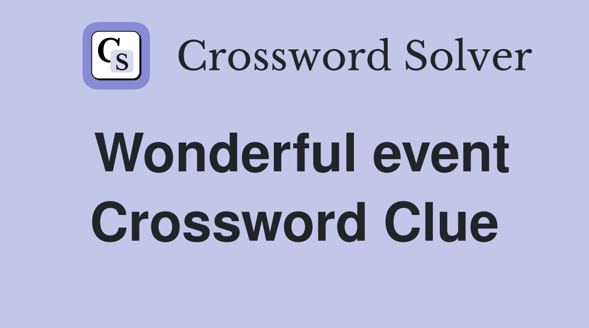 Wonderful event Crossword Clue