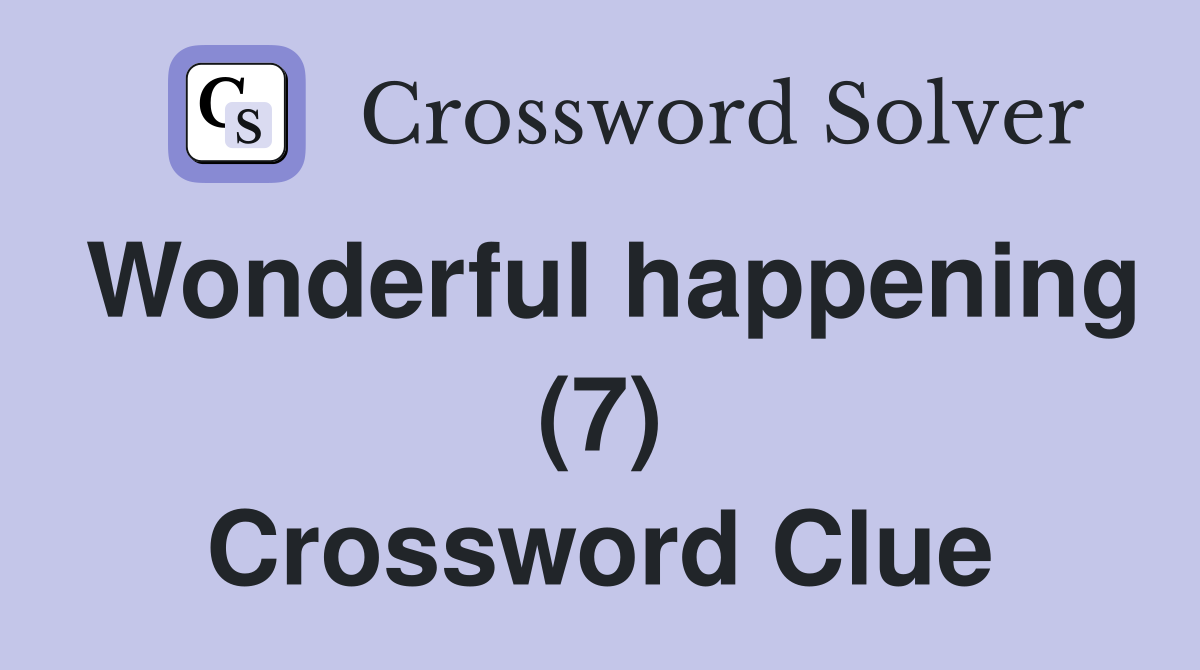 Wonderful happening (7) Crossword Clue