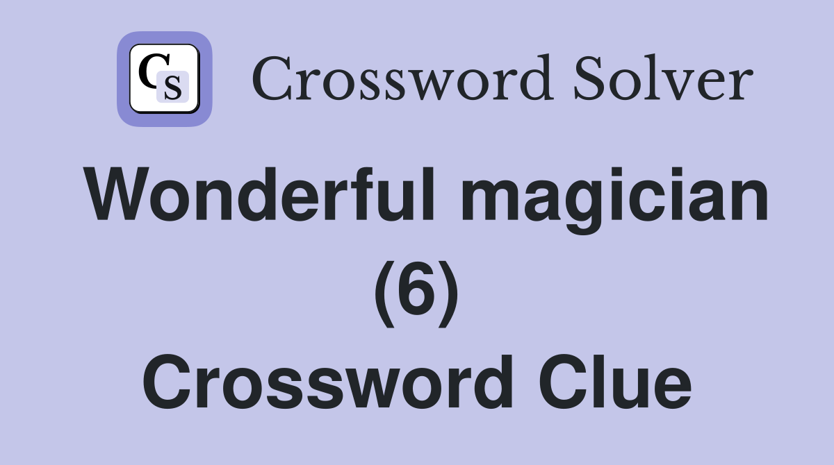 Wonderful magician (6) Crossword Clue