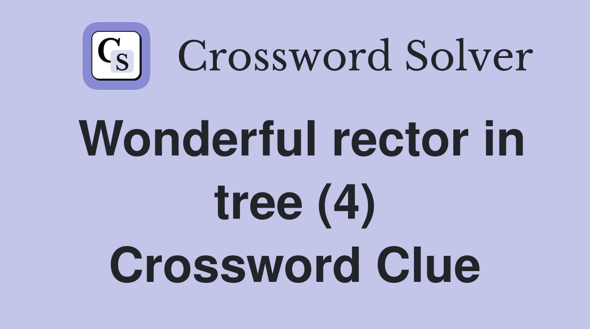 Wonderful rector in tree (4) Crossword Clue