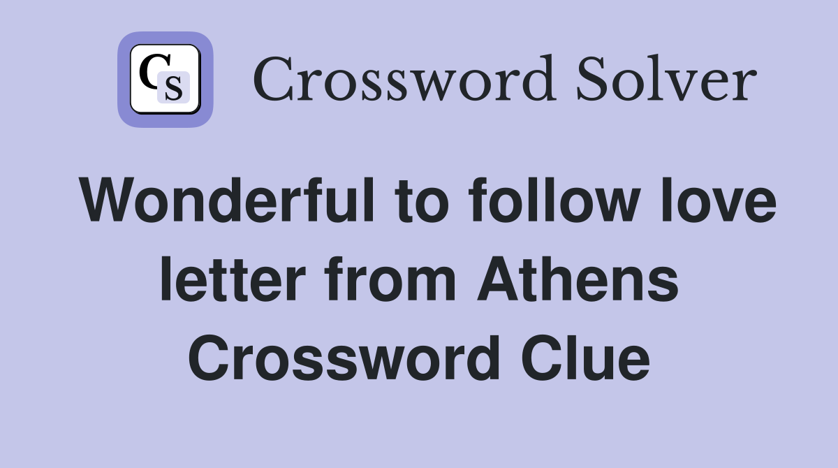 Wonderful to follow love letter from Athens Crossword Clue