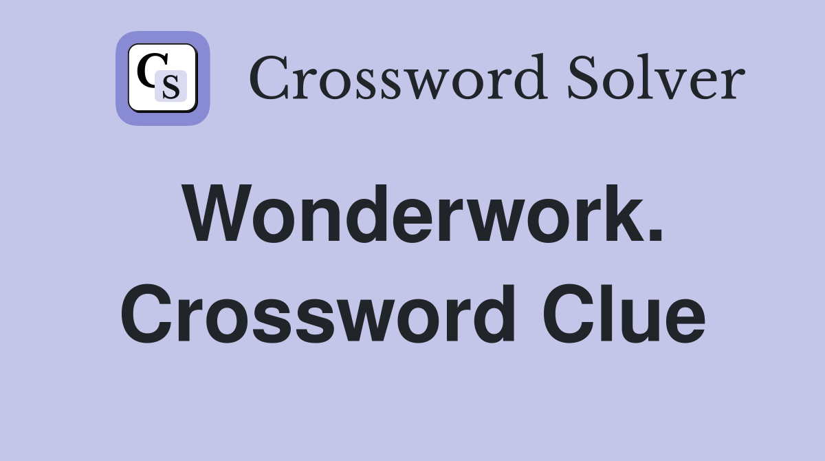Wonderwork. Crossword Clue
