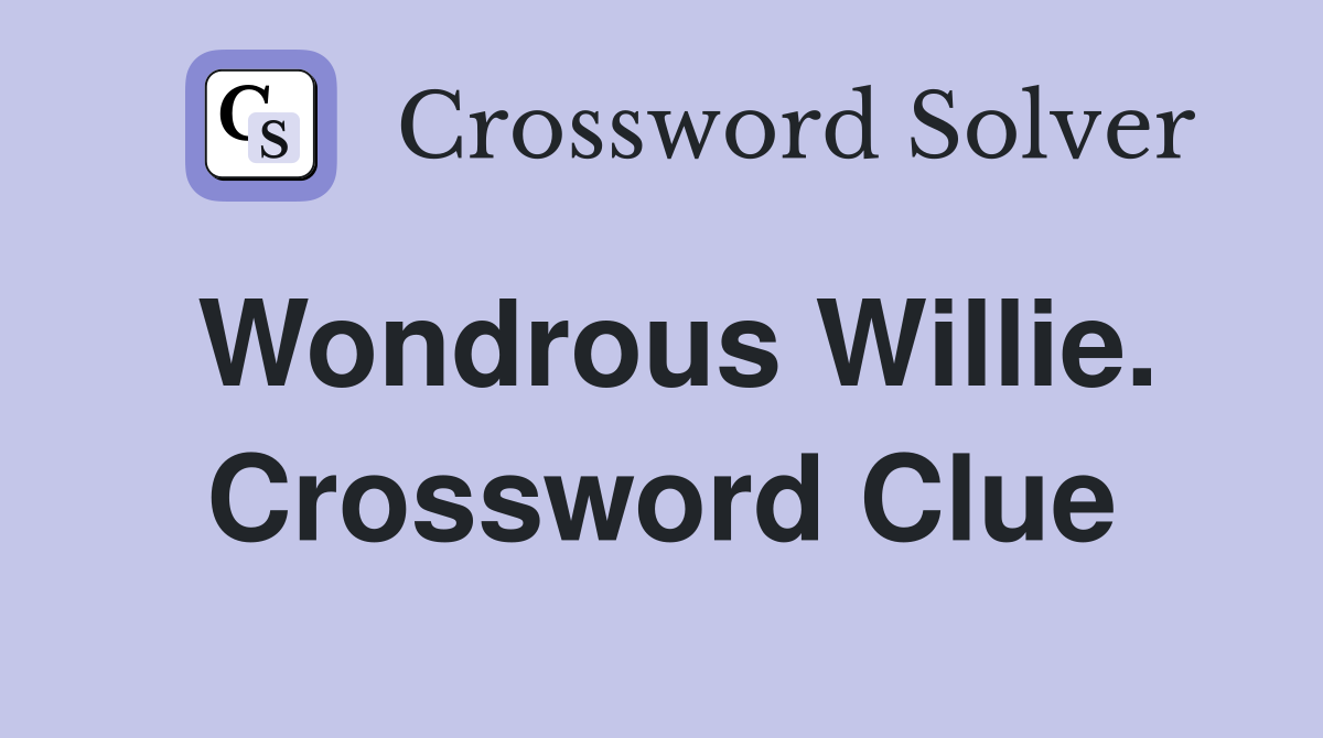 Wondrous Willie. Crossword Clue