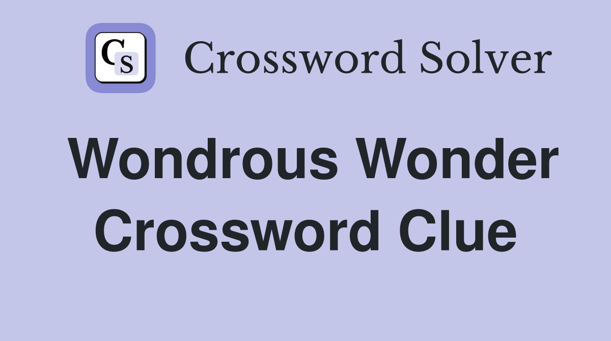 Wondrous Wonder Crossword Clue