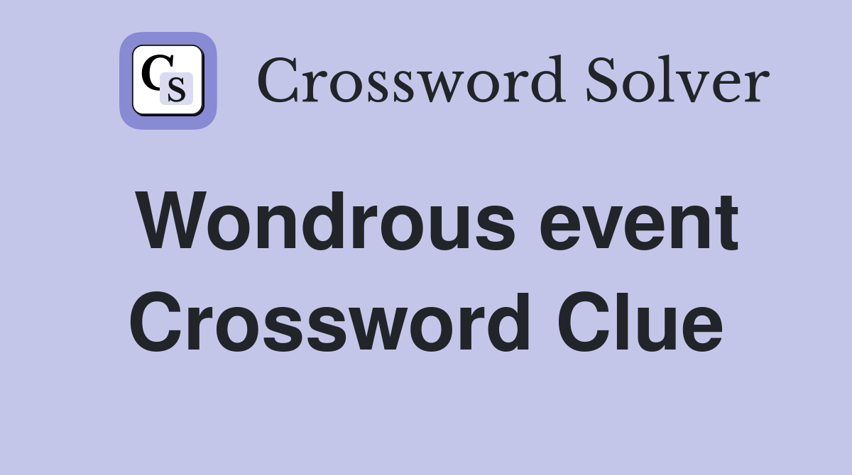 Wondrous event Crossword Clue