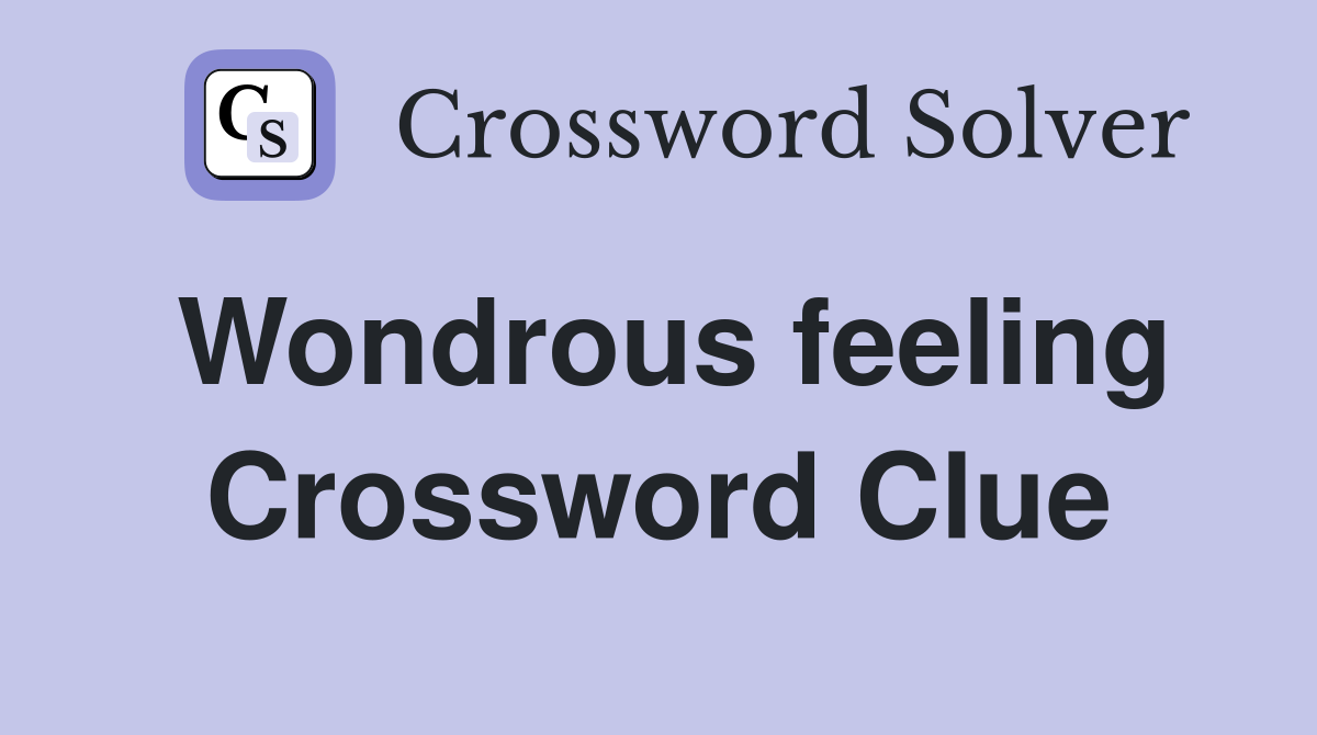 Wondrous feeling Crossword Clue