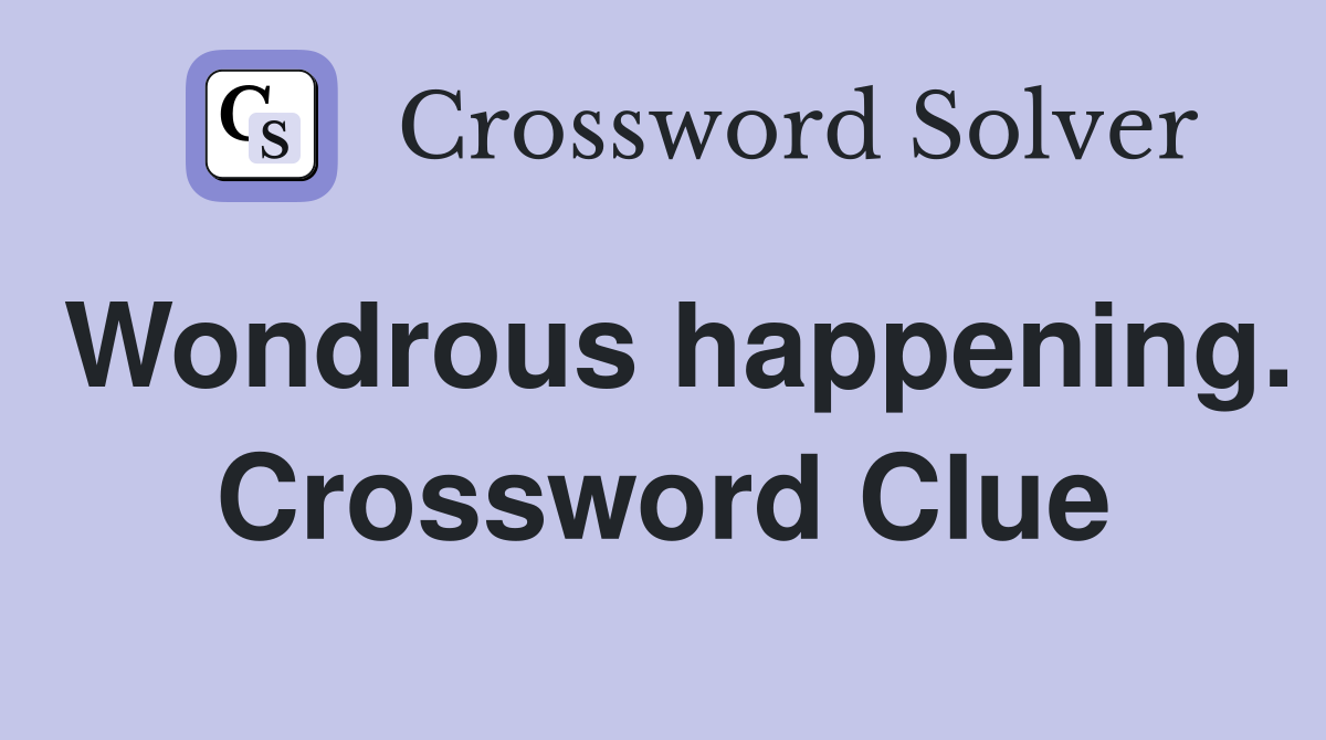 Wondrous happening. Crossword Clue