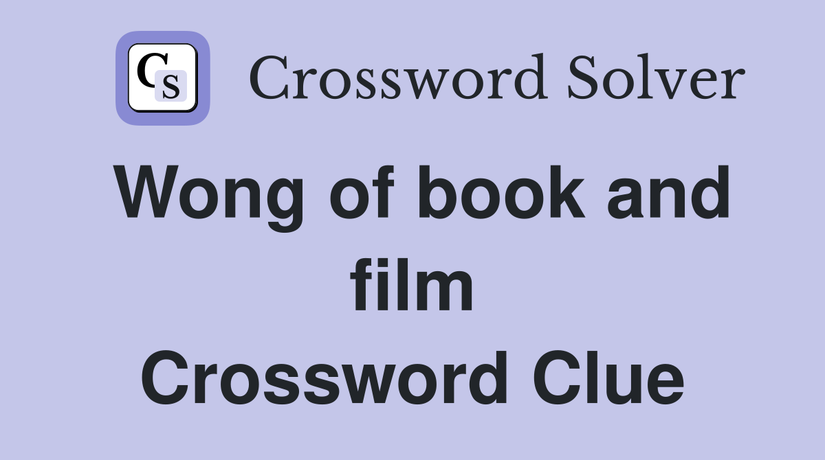 Wong of book and film Crossword Clue