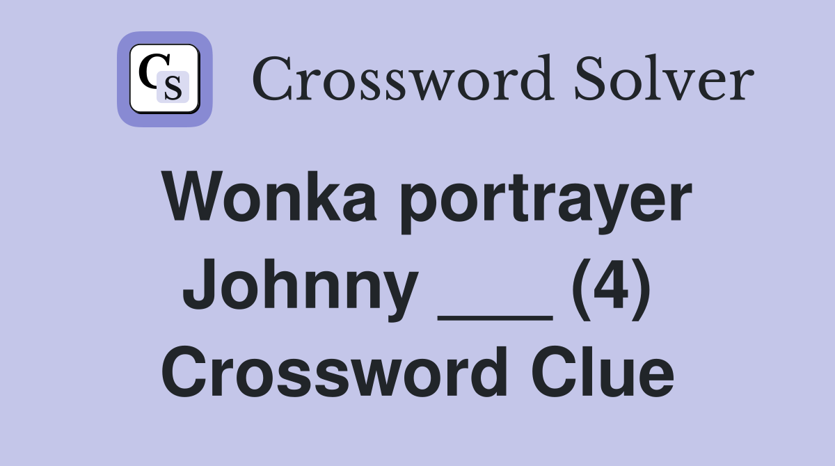 Wonka portrayer Johnny ___ (4) Crossword Clue