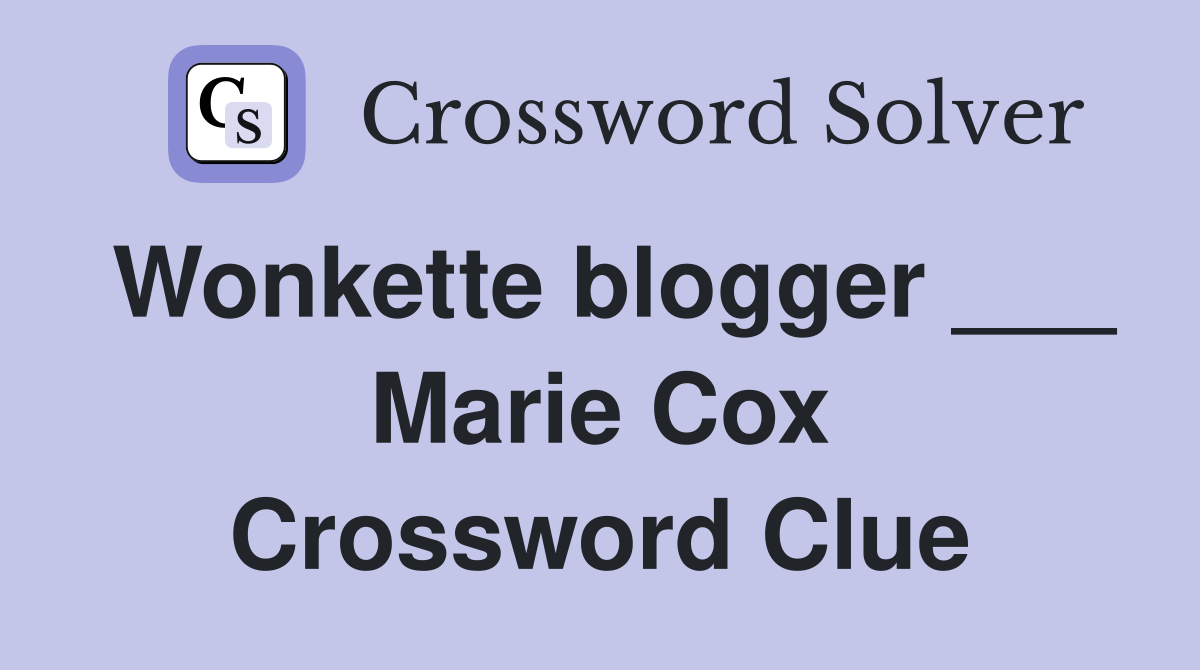 Wonkette blogger ___ Marie Cox Crossword Clue