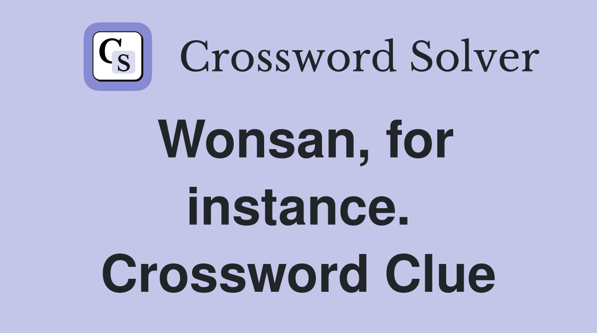 Wonsan, for instance. Crossword Clue