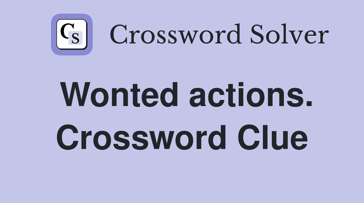 Wonted actions. Crossword Clue