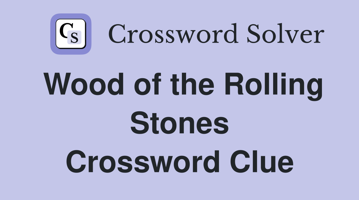 Wood of the Rolling Stones Crossword Clue