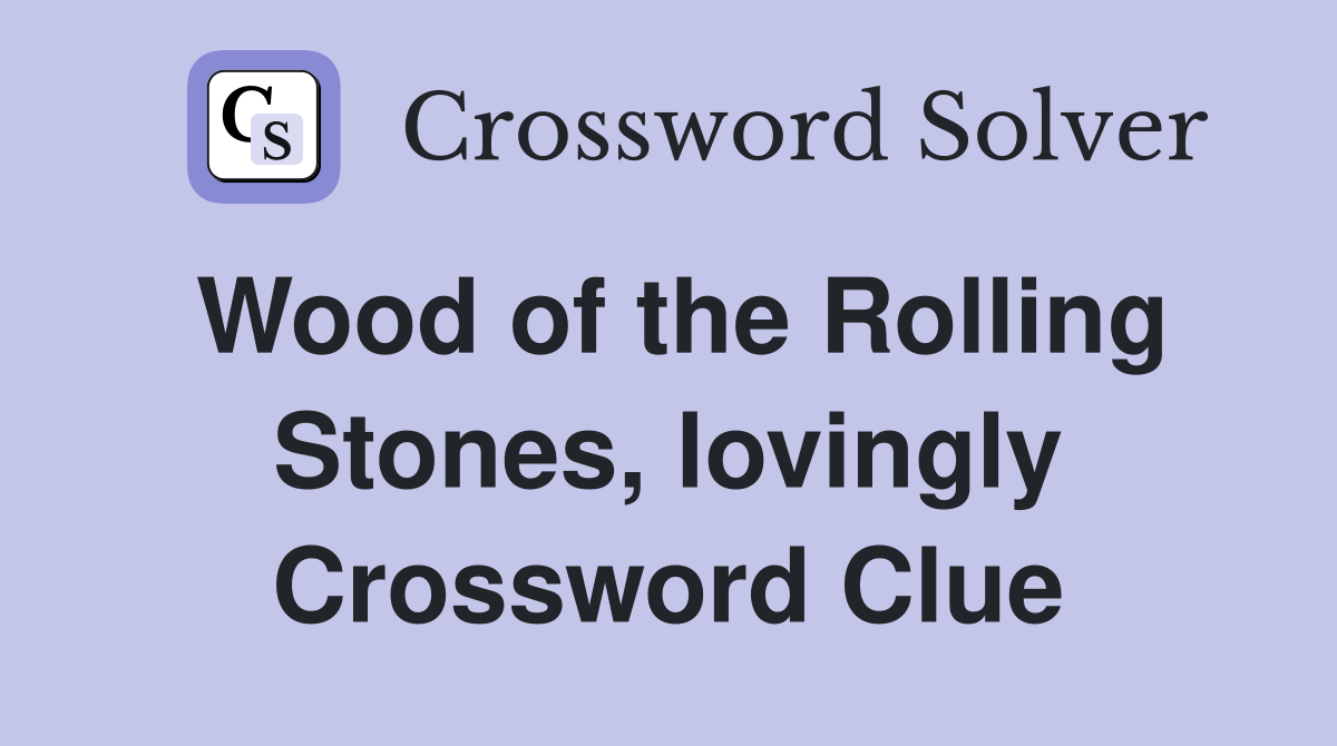 Wood of the Rolling Stones, lovingly Crossword Clue
