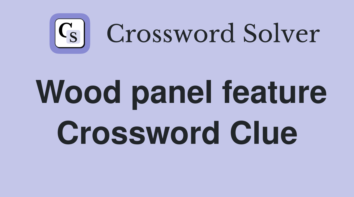 Wood panel feature Crossword Clue