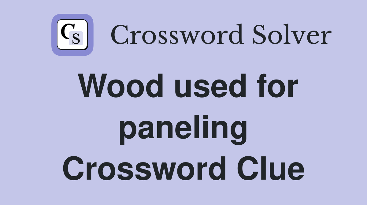Wood used for paneling Crossword Clue