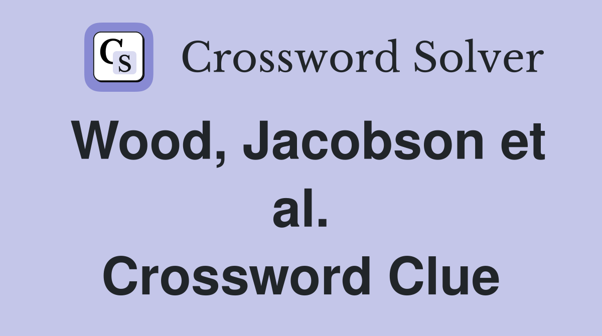 Wood, Jacobson et al. Crossword Clue