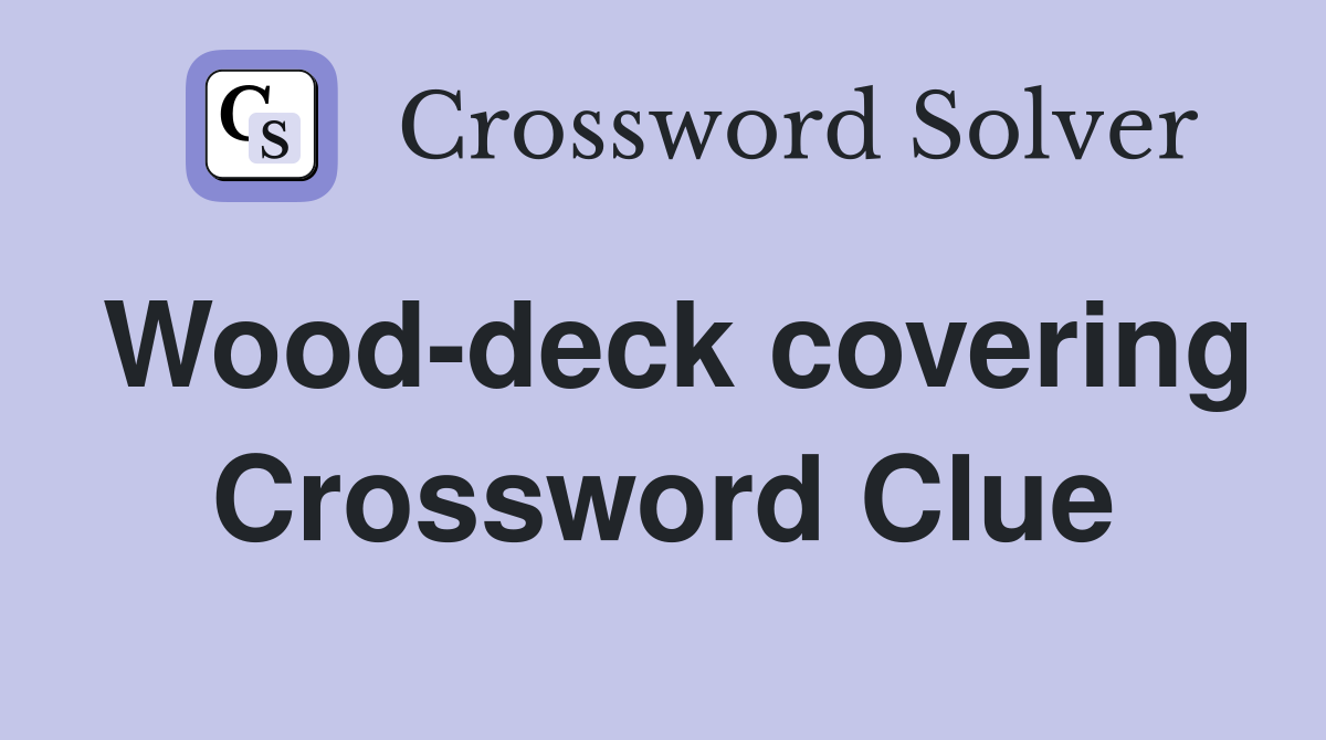 Wood-deck covering Crossword Clue
