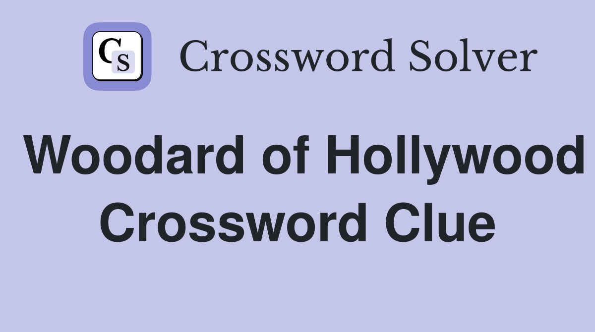 Woodard of Hollywood Crossword Clue