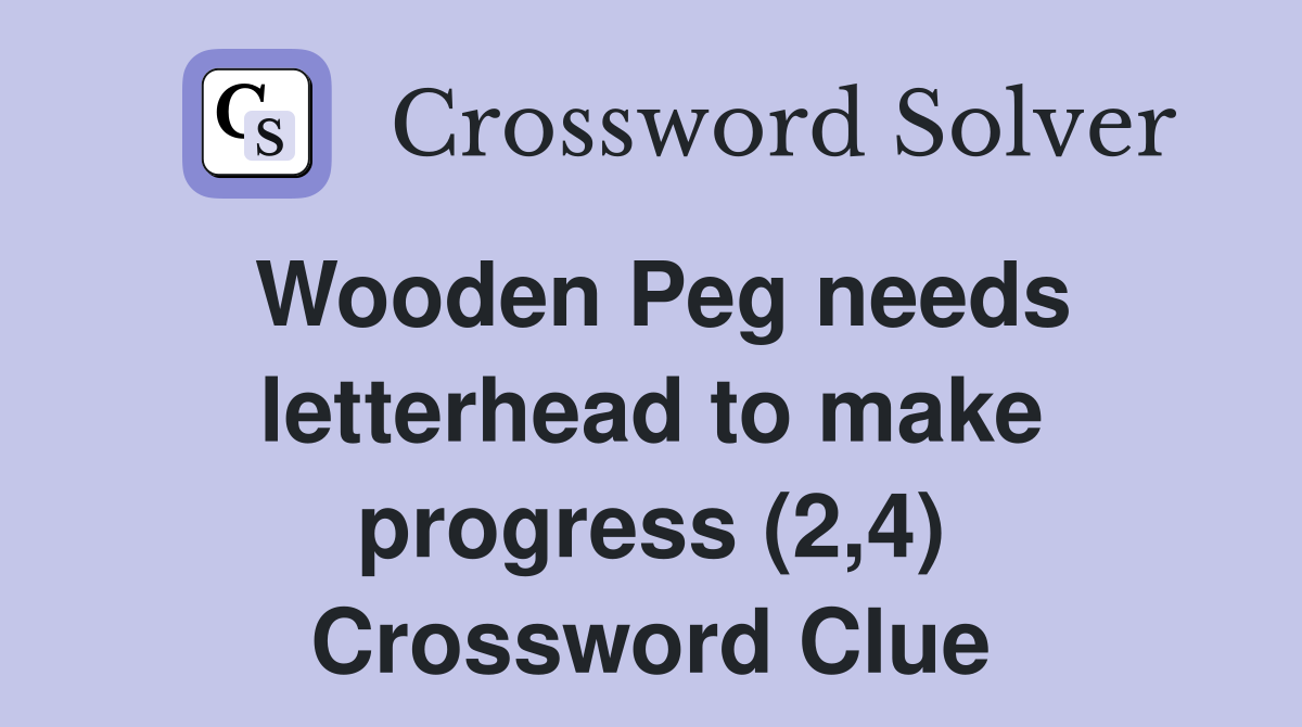 Wooden Peg needs letterhead to make progress (2,4) Crossword Clue