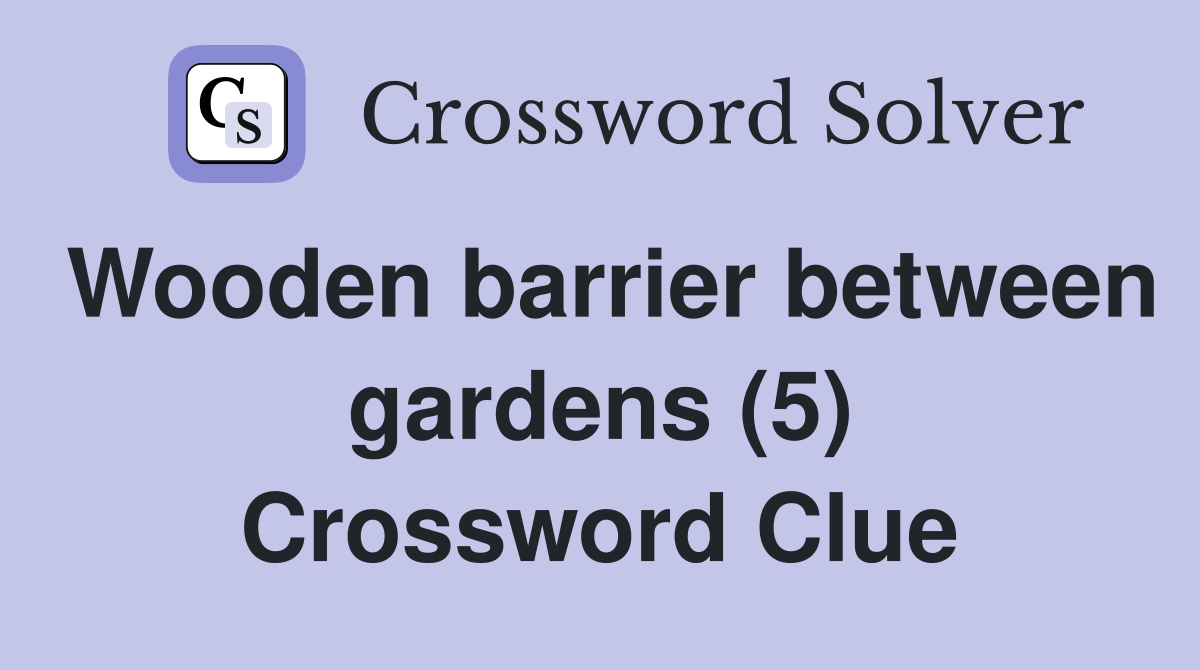 Wooden barrier between gardens (5) Crossword Clue