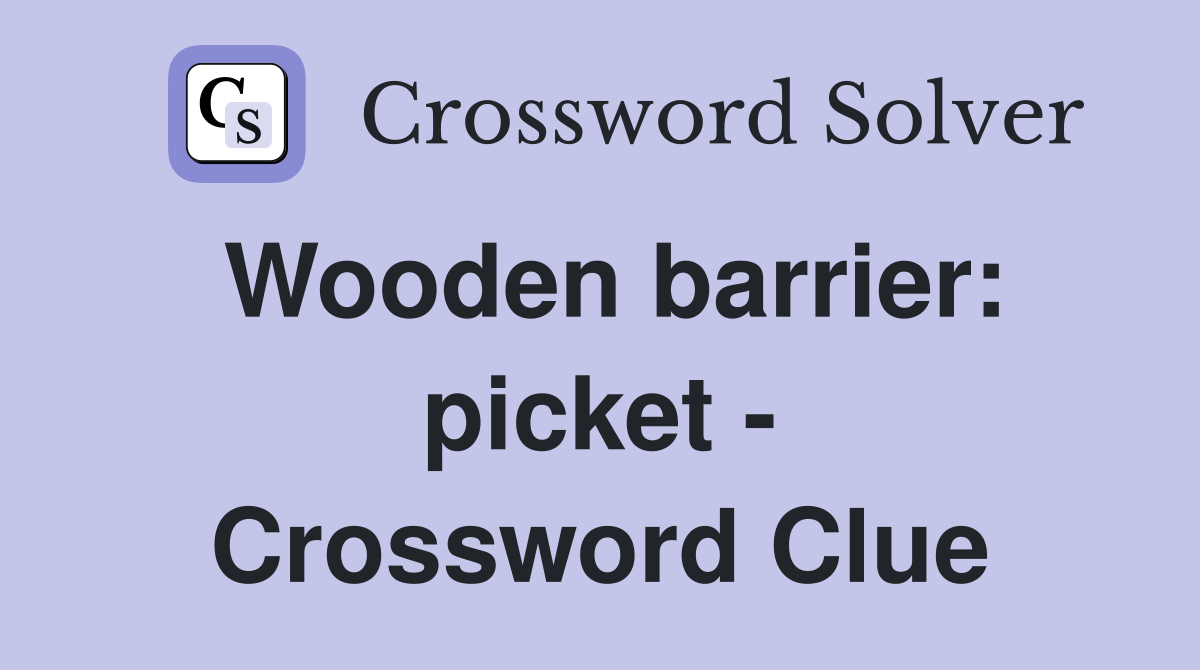 Wooden barrier: picket - Crossword Clue