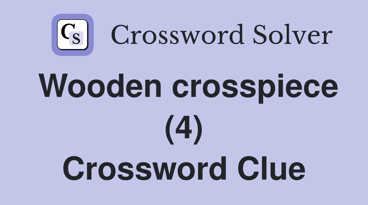 Wooden crosspiece (4) Crossword Clue