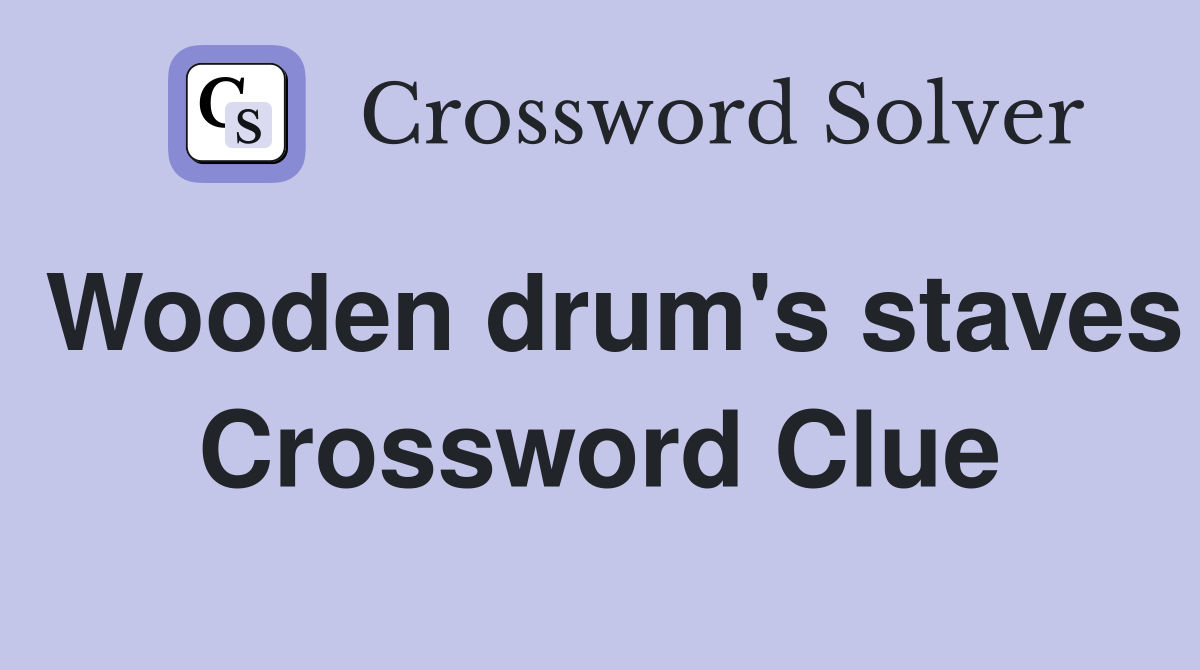 Wooden drum's staves Crossword Clue