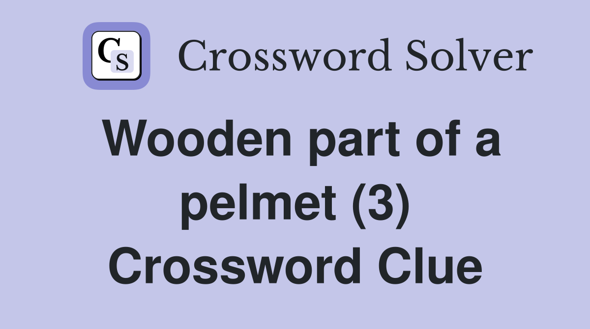 Wooden part of a pelmet (3) Crossword Clue
