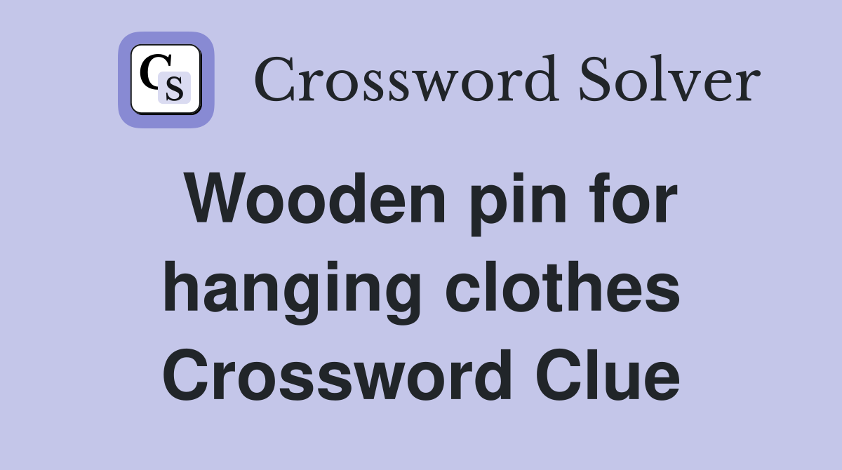 Wooden pin for hanging clothes Crossword Clue