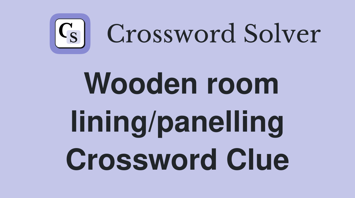 Wooden room lining/panelling Crossword Clue