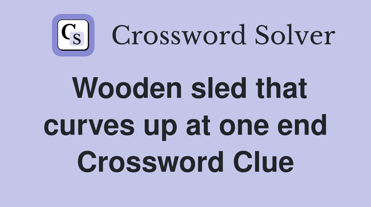 Wooden sled that curves up at one end Crossword Clue