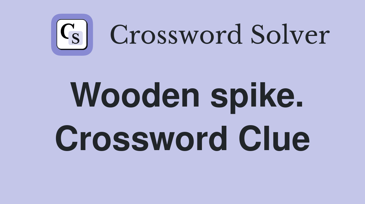 Wooden spike. Crossword Clue
