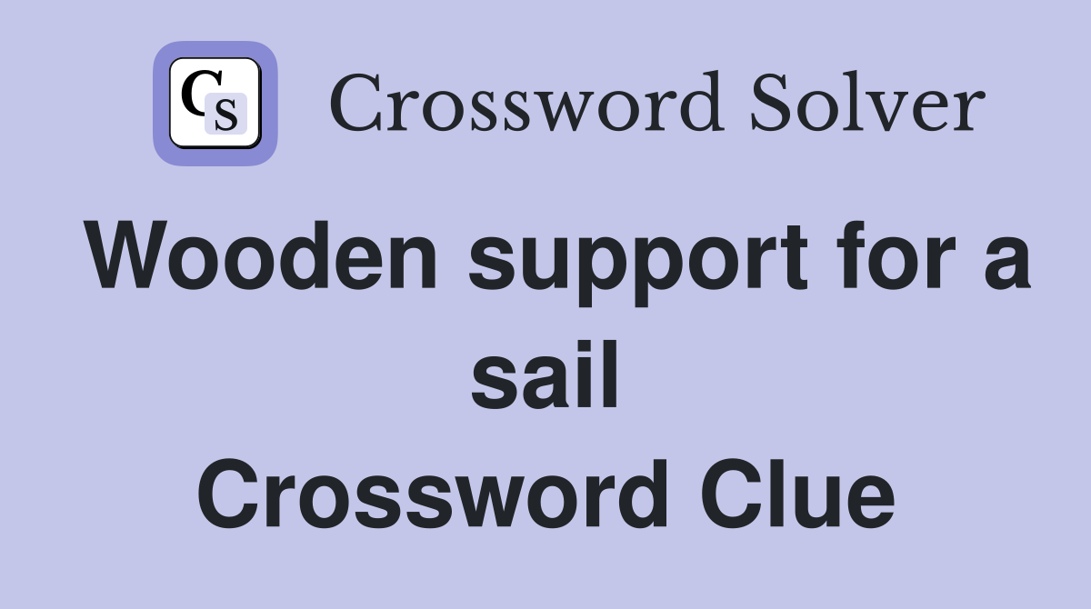 Wooden support for a sail Crossword Clue