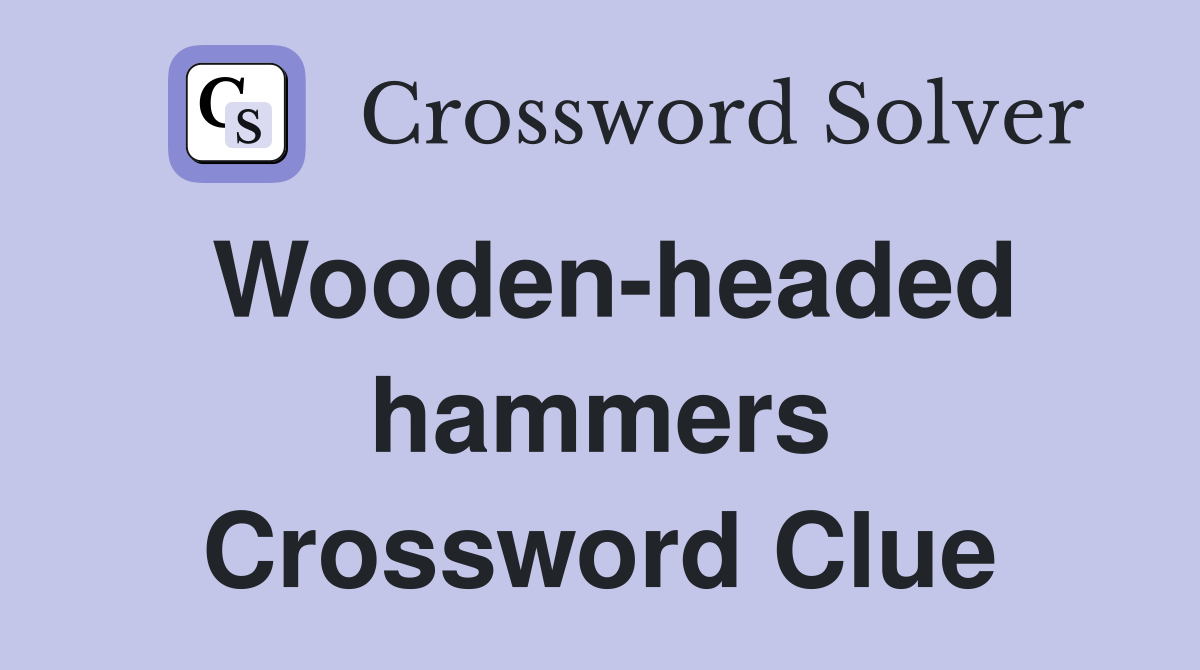 Wooden-headed hammers Crossword Clue