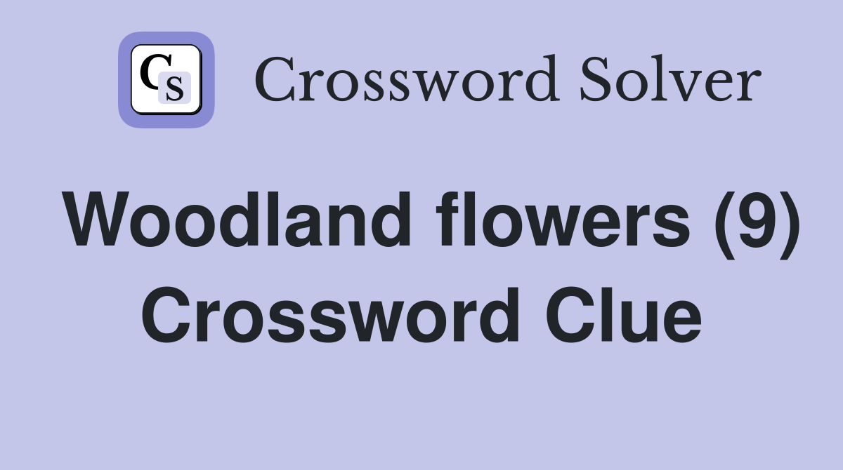 Woodland flowers (9) Crossword Clue