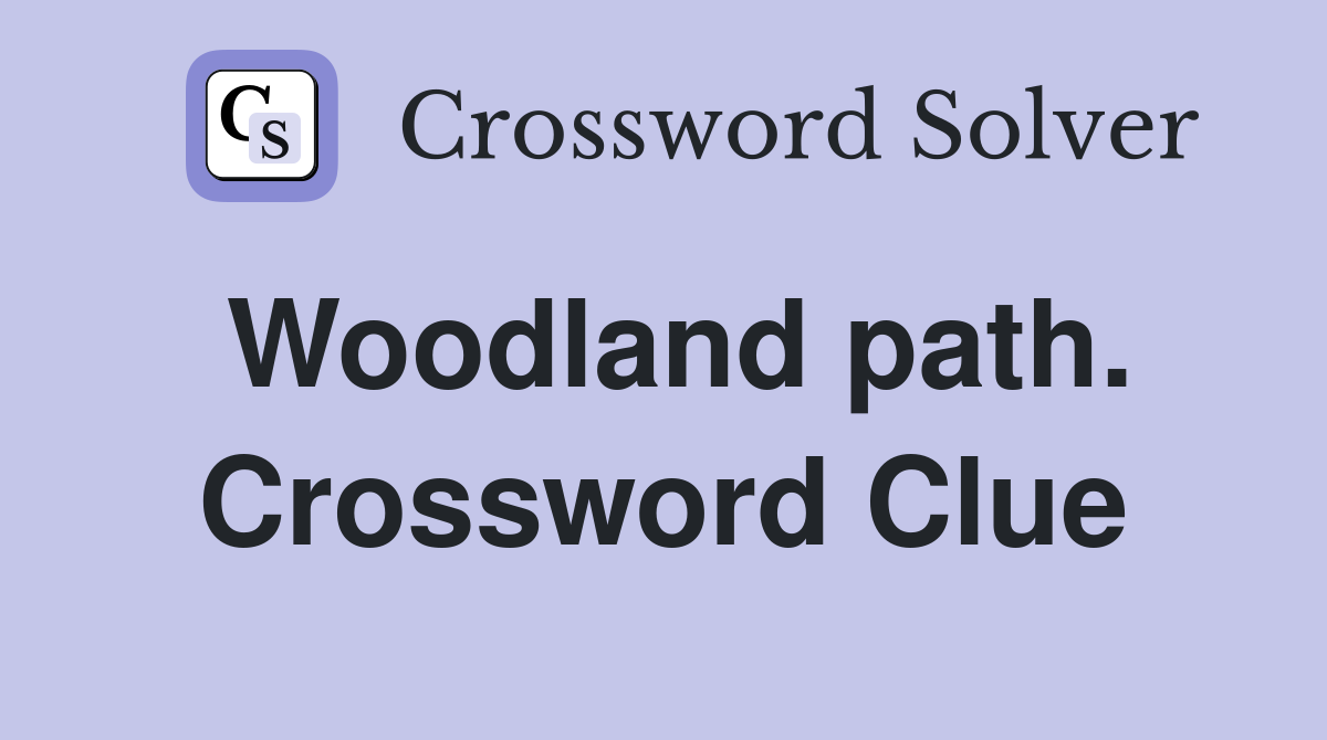 Woodland path. Crossword Clue