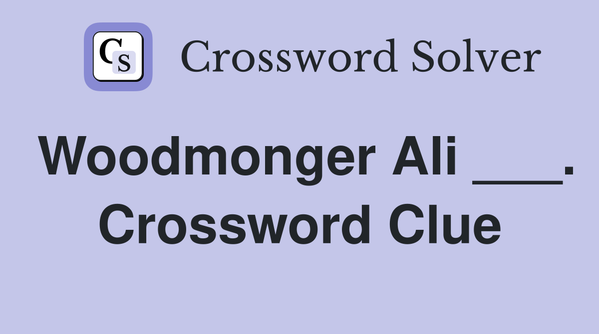 Woodmonger Ali ___. Crossword Clue