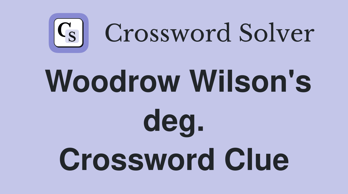 Woodrow Wilson's deg. Crossword Clue