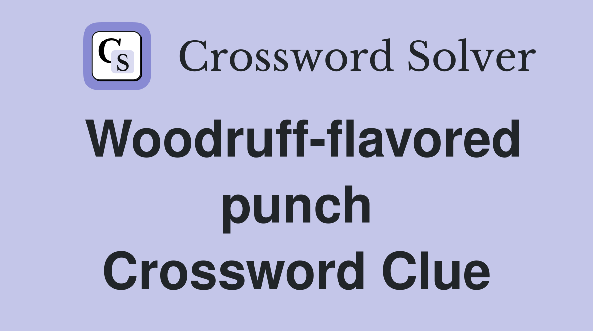 Woodruff-flavored punch Crossword Clue