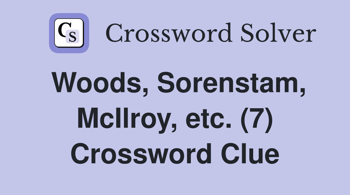 Woods, Sorenstam, McIlroy, etc. (7) Crossword Clue