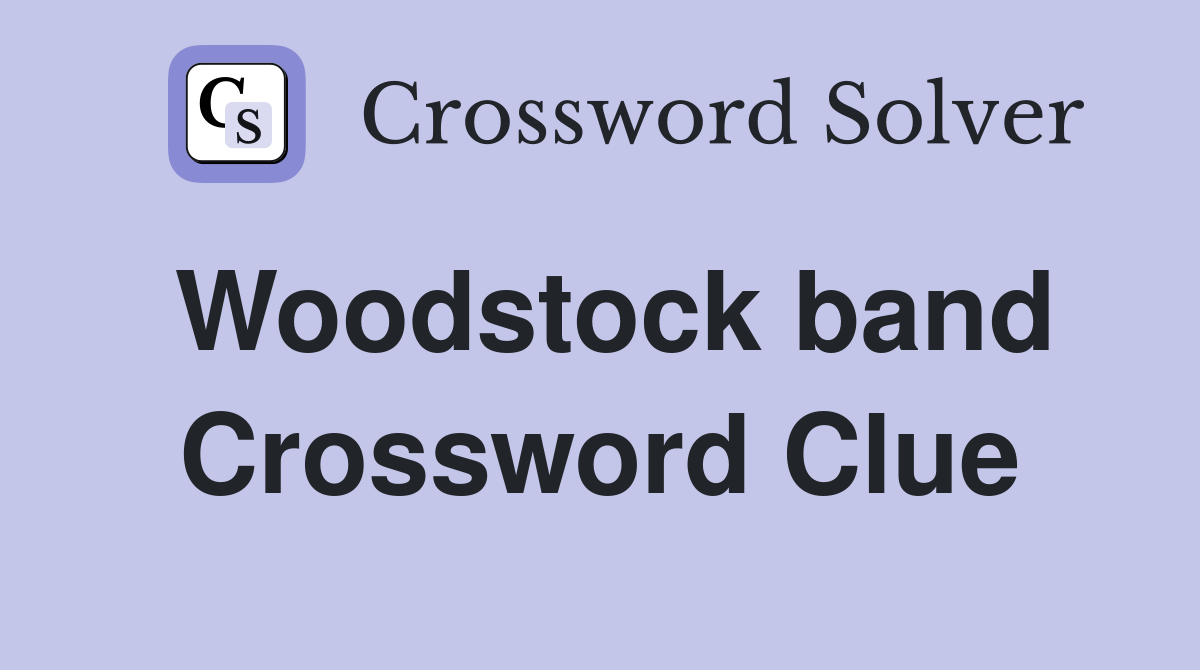 Woodstock band Crossword Clue