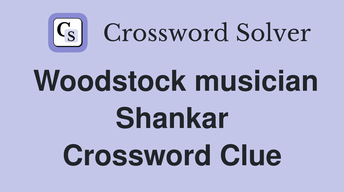 Woodstock musician Shankar Crossword Clue